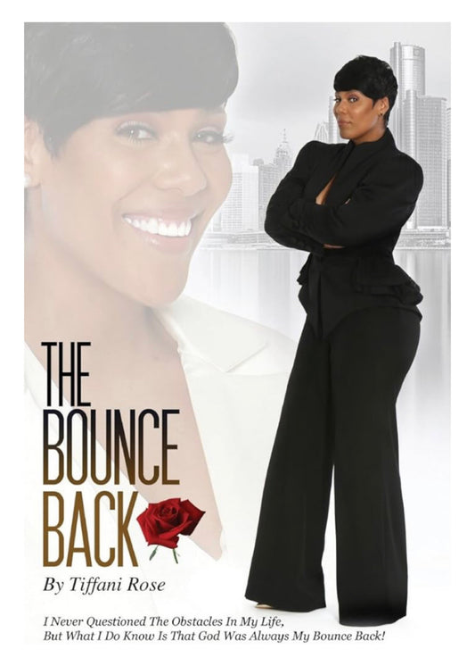 The Bounce Back “By Tiffani Rose